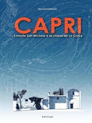 cover image of Capri. Il monte San Michele e la Chiesa de la Croce